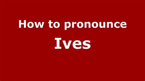 ives發音|How to pronounce Ives 